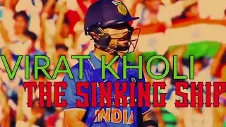 Virat Kohli: The Sinking Ship | Tribute