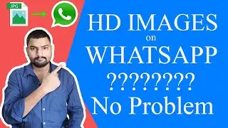 HOW TO SEND HD IMAGES ON WHATSAPP ??????