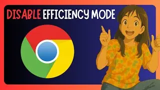 How To Disable Efficiency Mode In Chrome On Windows 11 - GUIDE