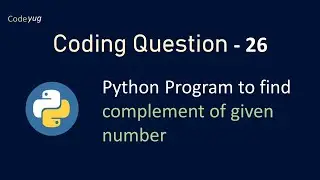 Coding Question in Python | Python Program For Complement of Number | Python Interview Question