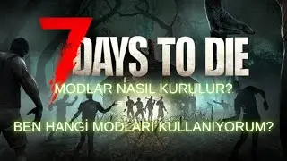 7 Days to Die - MOD NASIL KURULUR - BENİM KULLANDIĞIM MOD LİSTESİ