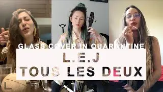 L.E.J - Tous les deux (Glass Cover in quarantine)