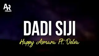 Dadi Siji - Happy Asmara Ft. Delva (LIRIK)
