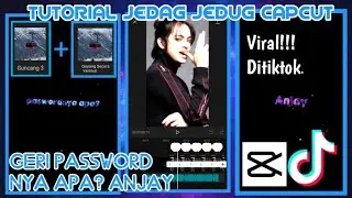 Tutorial Jedag Jedug Capcut || Geri Password Nya Apa? Anjay
