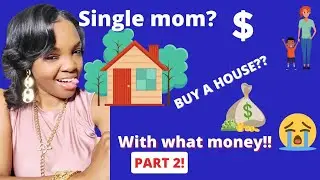 HOW TO SAVE ENOUGH MONEY TO BUY A HOUSE | SINGLE MOM | HOW CAN A SINGLE MOM AFFORD A HOUSE 2024 PT.2