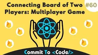 Connecting Board of Two Players: 60 | Multiplayer Tic-Tac-Toe using Firebase React | Commit To Code