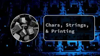 Character, Strings, & Printing