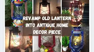 6 ways to Restore old lantern | Antique Home Decor Ideas | DIY Lamp | Old lantern decoration ideas |