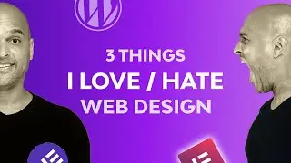 Web Design Career : 3 things I love / hate