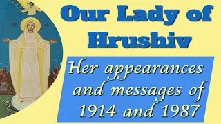 Our Lady of Hrushiv, and her 1987 Apparitions in the Ukraine