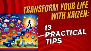 Achieve Your Goals with Kaizen: 13 Practical Tips