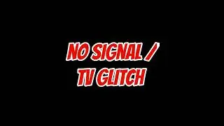 no signal / tv glitch - no copyright clip