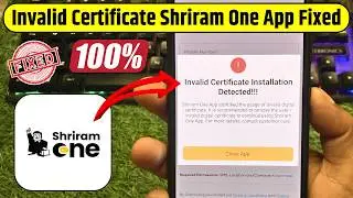 Invalid Certificate Installation Detected!!! Shriram One 100% Fixed | Shriram One App Not Working ✅