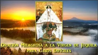 Oración Milagrosa a la Virgen de Juquila para Casos Difíciles