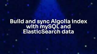 Build and sync Algolia index with mySQL and ElasticSearch data