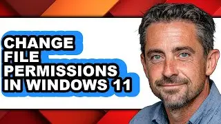 How to Change File Permissions in Windows 11 (only Way)