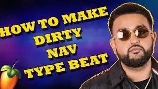 FROM SCRATCH | MAKING DIRTY NAV TYPE BEAT | FL STUDIO