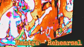 MANTRA - Rehearsal (2021)