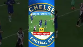Udinese V Chelsea FC 1/3 Goal 1 highlights 