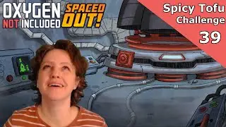 Oxygen Not Included - Ep. 39 - Spicy Tofu Challenge - Spaced Out Max Difficulty