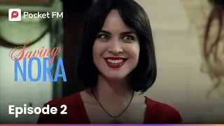 Episode 2 | Saving Nora | Pocket FM