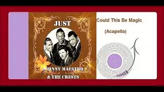 Johnny Maestro & The Crests - Could This Be Magic (Acapella)