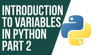 Python Tutorial For Beginners:  Python Variables Part 2