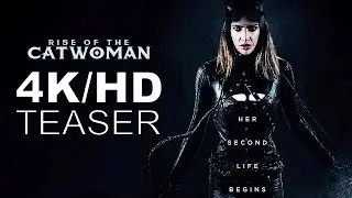 RISE OF THE CATWOMAN (2018) - Fan Film Teaser Trailer