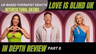Therapist Reacts | Love is Blind Uk: Part 8 (Maria + Tom + Tasha) Intercultural Dating
