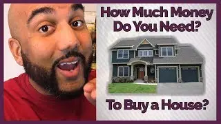 How Much Money Do I Need to Buy a House?