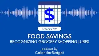 #Podcast: Ep 19: Food Savings  - Recognizing Grocery Shopping Lures
