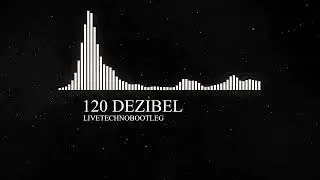 120DEZIBEL (LIVETECHNOBOOTLEG)