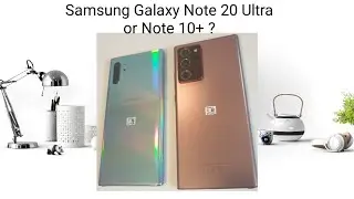Samsung Galaxy Note 20 Ultra or Note 10+ ?
