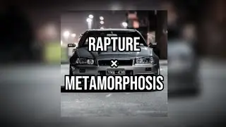 RAPTURE × METAMORPHOSIS (mashup)