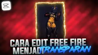 CARA EDIT FREE FIRE TRANSPARAN