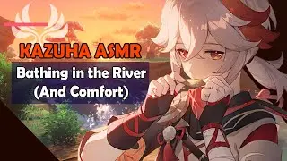 Bathing with and Bandaging Kazuha [Genshin Impact ASMR]