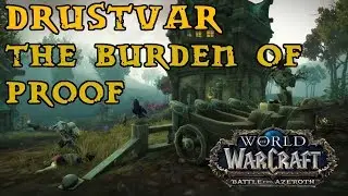 Battle For Azeroth - Drustvar Quest Guide - Part Five - The Burden Of Proof