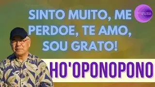 Ho'oponopono | Sinto Muito, Me Perdoe, Te Amo, Sou Grato!