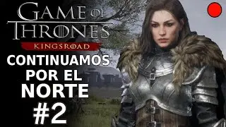 GAME of THRONES KINGSROAD (PC) - LA HISTORIA CONTINUA - POR EL NORTE
