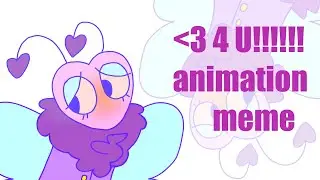 Love for you // animation meme - flutter x teagan dandys world
