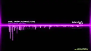 Edward Maya - Stereolove (Andry J. Bootleg Remix)
