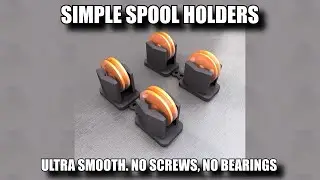 3D Printed Spool Holders - No Screws, No Bearings!