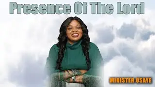 Minister Osaye - Presence of The Lord  ( Official Lyrics Video)