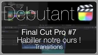 Final Cut Pro Débutant #07 • Les Transitions