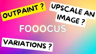 Fooocus - Out Paint - Variations and Upscaling - Stable Diffusion