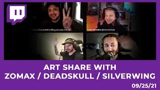 Art Share with Zomax / Deadskull / Silverwing  [09/25/21 STREAM]