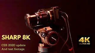 sharp 8k CES 2020 UPDATE  and test footage