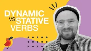 Dynamic vs Stative Verbs