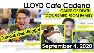 Lloyd Cafe Cadena CAUSE OF DEATH confirmed!!!