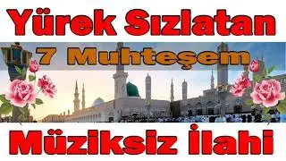 İsmail Karabulut - YÜREK SIZLATAN 7 MUHTEŞEM MÜZİKSİZ İLAHİ 2024 [YENİ]